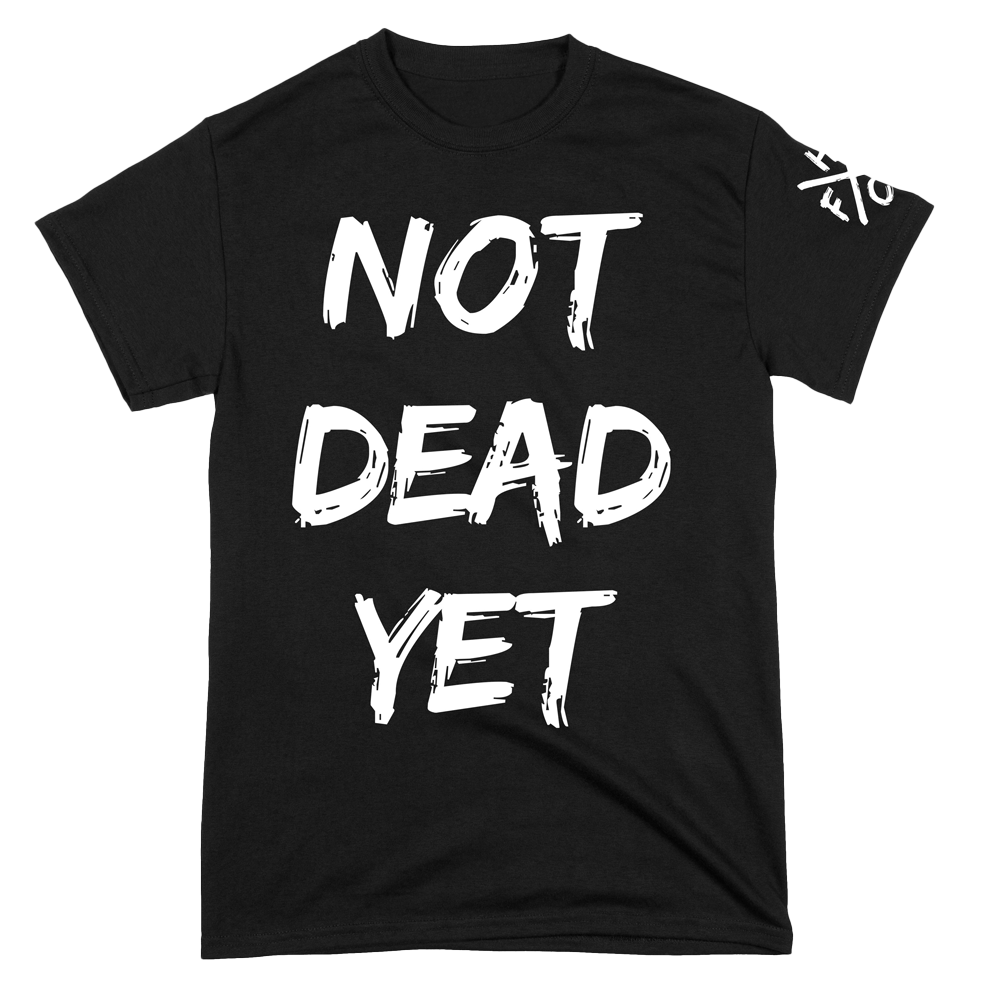 'Not Dead Yet' T-Shirt (Black)